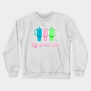 BIG DUMB CUPS Crewneck Sweatshirt